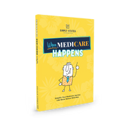 When Medicare Happens workbook cover – Simply Stated series, yellow background with illustrated character Max, subtitle reads ‘Simplify Your Medicare Journey Like Never Before With Max


